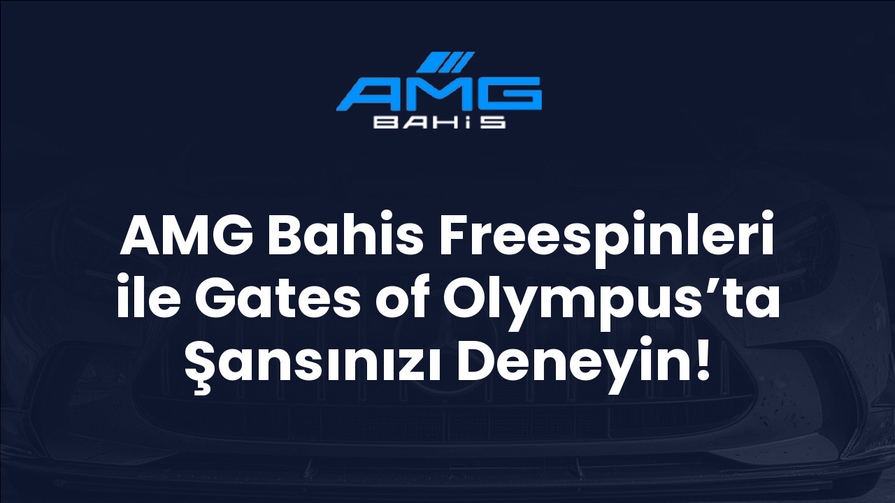 AMG Bahis Freespinleri ile Gates of Olympus’ta Şansınızı Deneyin!