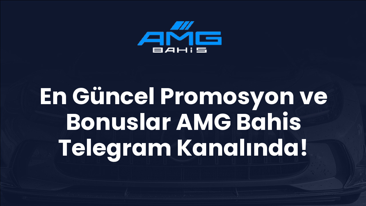 En Güncel Promosyon ve Bonuslar AMG Bahis Telegram Kanalında!